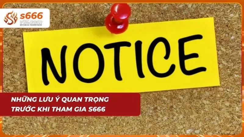 Điều Khoản Điều Kiện S666 - Quy Định Người Chơi Cần Biết 7 Lưu ý cực kỳ quan trọng trước khi tham gia tại đây
